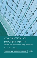 Constructions of European Identity: Debates and Discourses on Turkey and the EU 0230348386 Book Cover