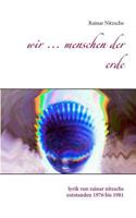 Wir ... Menschen der Erde: Lyrik von Rainar Nitzsche, entstanden 1976 bis 1981 3744818624 Book Cover