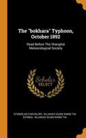 The bokhara Typhoon, October 1892: Read Before The Shanghai Meteorological Society B0BMS5VW1X Book Cover