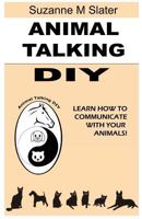 Animal Talking DIY: Self-study and Learn Animal Communication 1481189697 Book Cover