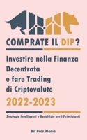 Comprate il Dip?: Investire nella Finanza Decentrata e fare trading di criptovalute, 2022-2023 - Toro o orso? (Strategie intelligenti e redditizie per i principianti) 949329806X Book Cover