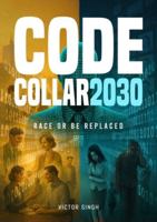 Code Collar 2030: Race or Be Replaced 8269333530 Book Cover