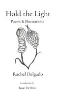 Hold the Light: Poems & Illustrations B0DRMSZDTZ Book Cover