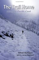 The Trail Home: Along the Pacific Crest 1581125674 Book Cover