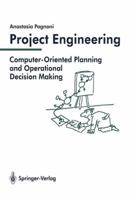 Project Engineering: Computer-Oriented Planning and Operational Decision Making 3642756328 Book Cover