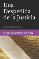 Una Despedida de la Justicia: EL PPD, LAS COMUNIDADES ESPECIALES Y OTRAS ANÉCDOTAS (Spanish Edition) 1670006255 Book Cover