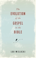 Evolution of the Gospel in the Bible 1087956293 Book Cover