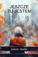Jeszcze tu jestem (Polish Edition) B0FKTK5TYN Book Cover