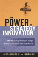 The Power of Strategy Innovation: A New Way of Linking Creativity and Strategic Planning to Discover Great Business Opportunities 0814407684 Book Cover
