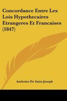 Concordance Entre Les Lois Hypothecaires Etrangeres Et Francaises (1847) 1160345805 Book Cover