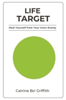 Life Target: Heal Yourself from Your Inner Enemy B0CQQKRJGF Book Cover