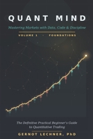 Quant Mind: Mastering Markets with Data, Code, and Discipline — A Practical Beginner's Guide to Quantitative Trading B0H6QGFTP7 Book Cover