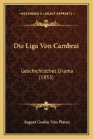 Die Liga Von Cambrai: Geschichtliches Drama (1833) 1166719510 Book Cover