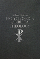 Global Wesleyan Encyclopedia of Biblical Theology 0834138239 Book Cover