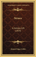 Straws: A Holiday Gift 112071561X Book Cover