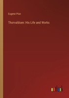 Thorvaldsen: His Life and Works 3368853546 Book Cover