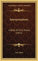 Interpretations A Book of First Poems 0548906211 Book Cover