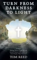 Turn From Darkness To Light: A Trilogy: Waiting; Patience taught by God. Second Chances; Gifts from God. Great Escapes; Hope from God. 1489741925 Book Cover