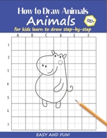 How to Draw Animals for Kids: Learn to Draw Step-by-Step Easy and Fun! To Draw Giraffe,Birds,Elephant,Lion,Dogs,Fish and Many More Creatures 120+ Practice Blue Hippo Cover 1658903048 Book Cover