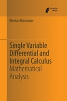 Single Variable Differential and Integral Calculus: Mathematical Analysis 9491216856 Book Cover