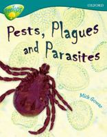 Pests, Plagues And Parasites (Oxford Reading Tree: Stage 16: Tree Tops Non Fiction) 0199179476 Book Cover