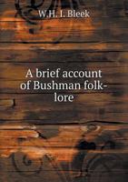 A Brief Account of Bushman Folk-lore and Other Texts 1437447279 Book Cover