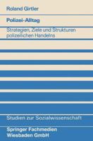 Polizei-Alltag: Strategien, Ziele Und Strukturen Polizeilichen Handelns 3531114808 Book Cover