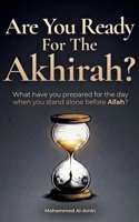 Are You Ready For The Akhirah?: What Have You Prepared For The Day When You Stand Alone Before Allah? B0H1J4X8G9 Book Cover