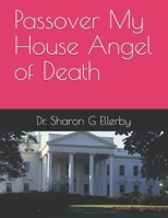 Passover My House Angel of Death B09BF2MF2Q Book Cover