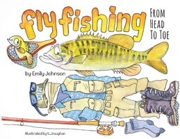 Fly Fishing From Head To Toe 1735207403 Book Cover