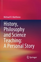 History, Philosophy and Science Teaching: A Personal Story: A personal story 9811605572 Book Cover