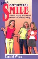 More Service With a Smile: Another Helping of Humorous Sketches for Sunday Worship 1566080932 Book Cover