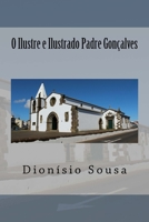 O Ilustre e Ilustrado Padre Goncalves Dos Santos : 2. ? Volume Da S?riie Ilustres e Ilustrados P?rocos Da Vila 1539475964 Book Cover