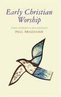 Early Christian Worship: A Basic Introduction to Ideas and Practice 0814624294 Book Cover
