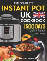 The Complete Instant Pot UK Cookbook: 1500 Days of Game-Changing Recipes to Transform Your Cooking B0CRHL7K5Y Book Cover