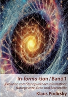 In-forma-tion / Band 1: Evolution vom Standpunkt der Information. - Naturgesetze, Gene und Botenstoffe (German Edition) 3759785360 Book Cover
