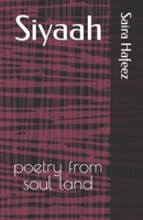Siyaah: poetry from soul land B08FP7Q88Y Book Cover