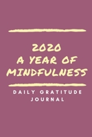 2020 A Year of Mindfulness Daily gratitude journal: Gratitude Journal For Women, Men, Friends 1654440639 Book Cover