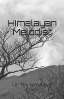 Himalayan Melodist: Let the Himalayas Croon 1536903175 Book Cover