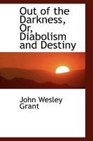 Out Of The Darkness: Or, Diabolism And Destiny 1103713078 Book Cover