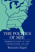 The Politics of Size: Representation in the United States, 1776-1850 0801420199 Book Cover