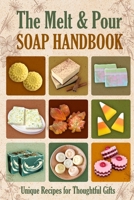 The Melt and Pour Soap Handbook: Unique Recipes for Thoughtful Gifts B0DPLCM6HW Book Cover