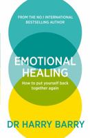 Emotional Healing: How To Put Yourself Back Together Again 1409188582 Book Cover