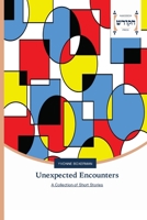 Unexpected Encounters: A Collection of Short Stories 6202455411 Book Cover