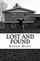 Lost and Found: One man's journey as he goes from a lost boy to a found man. 1530313481 Book Cover