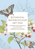 Botanical Watercolour Art Pad: 15 Flower and Animal Artworks for You to Paint 1846017092 Book Cover