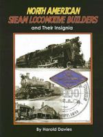 North American Steam Locomotive Builders and Their Insignia 097662012X Book Cover