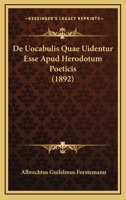 de Uocabulis Quae Uidentur Esse Apud Herodotum Poeticis 1160414122 Book Cover