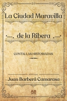 La Ciudad Maravilla de la Ribera: Contallas Historicas B08XL9QV2M Book Cover