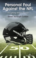 Personal Foul Against the NFL: Roughing Black Bodies 1433199858 Book Cover